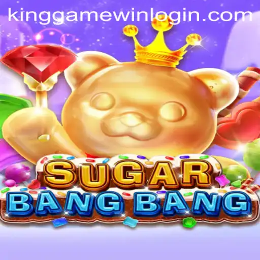 Exploring the Excitement of SUGARBANGBANG and KingGame Login